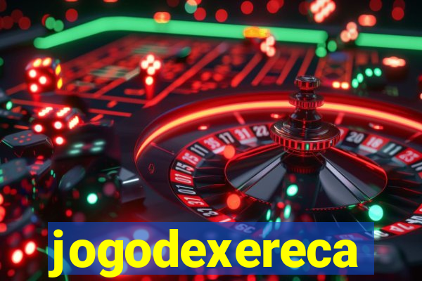 jogodexereca