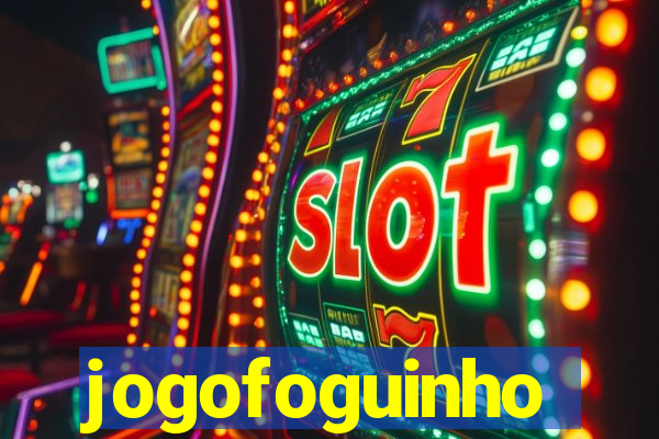 jogofoguinho