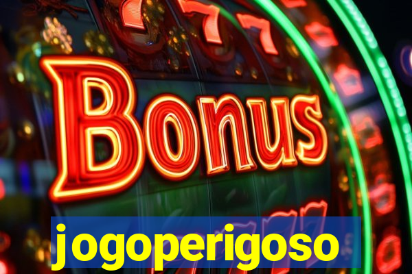 jogoperigoso
