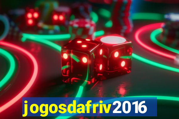 jogosdafriv2016