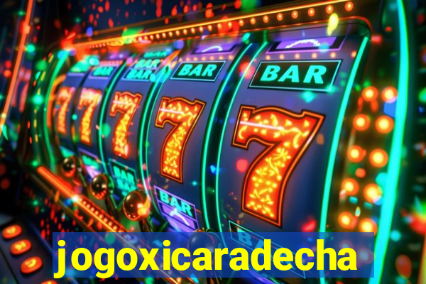 jogoxicaradecha