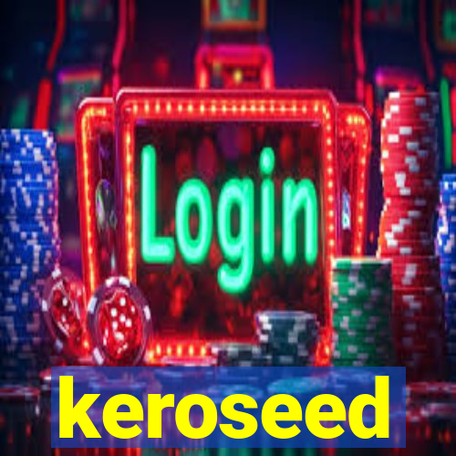keroseed