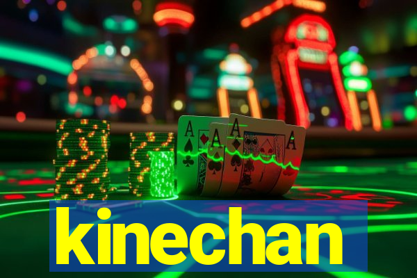 kinechan