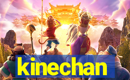 kinechan