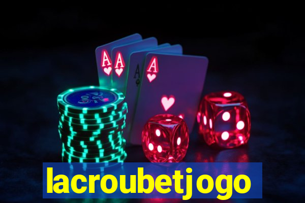 lacroubetjogo