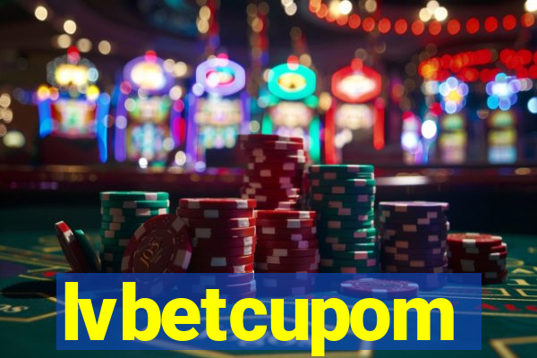 lvbetcupom