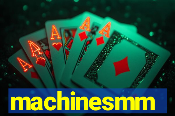 machinesmm