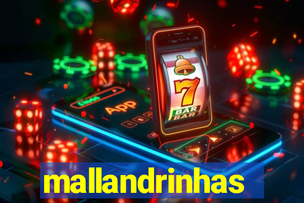 mallandrinhas