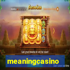 meaningcasino