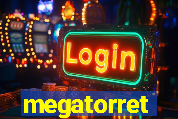 megatorret
