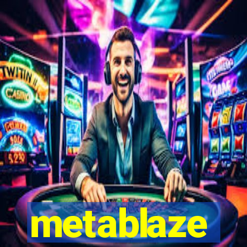 metablaze