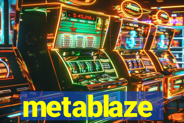 metablaze