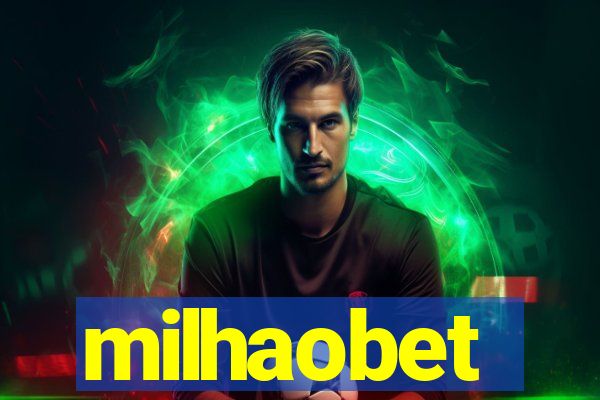 milhaobet