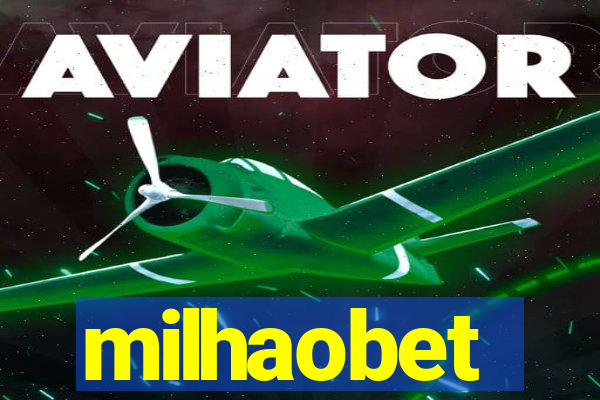 milhaobet