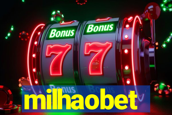 milhaobet