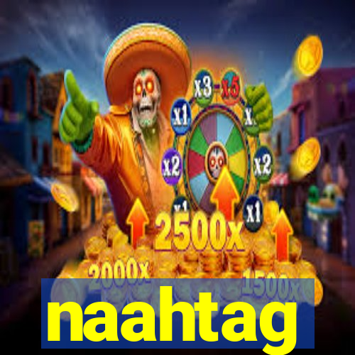 naahtag