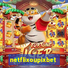 netflixoupixbet