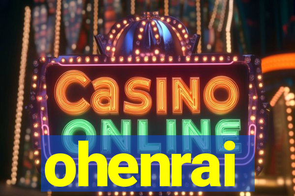 ohenrai