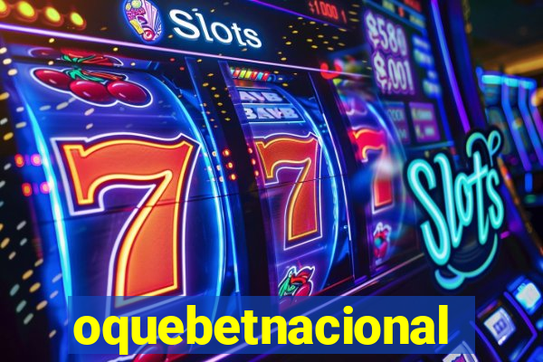 oquebetnacional