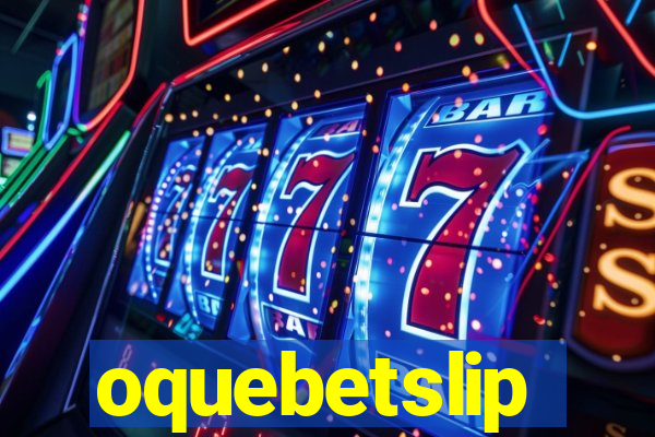 oquebetslip