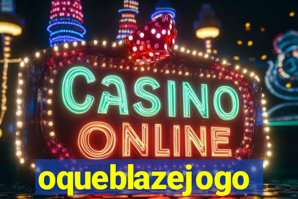 oqueblazejogo