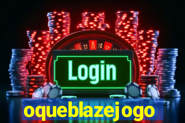oqueblazejogo