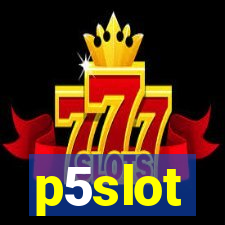 p5slot
