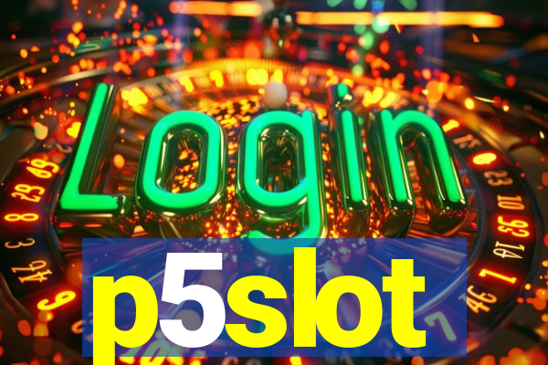 p5slot