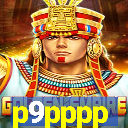 p9pppp