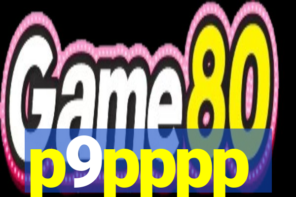 p9pppp