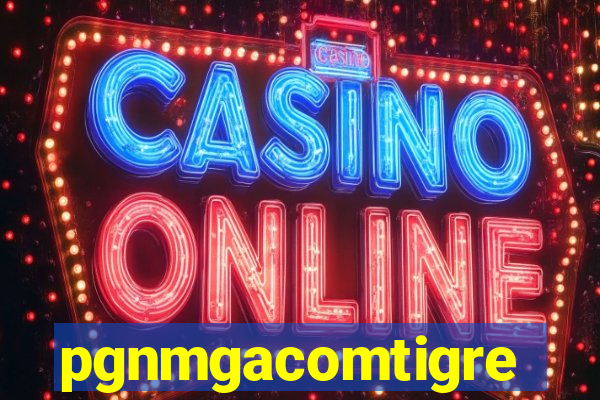 pgnmgacomtigre