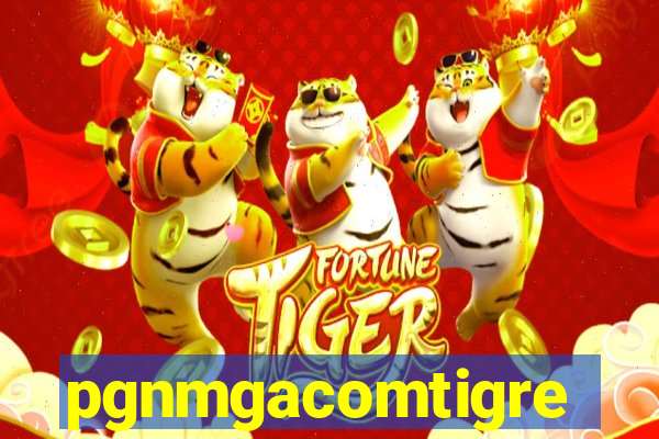 pgnmgacomtigre