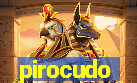 pirocudo