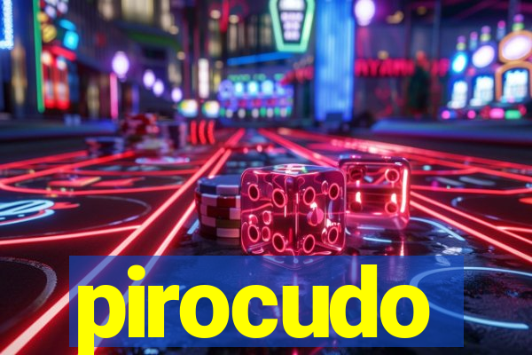 pirocudo