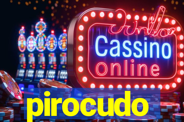 pirocudo