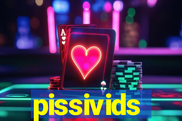 pissivids