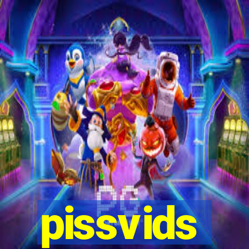 pissvids