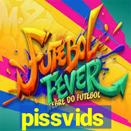 pissvids