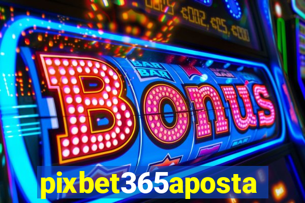 pixbet365aposta
