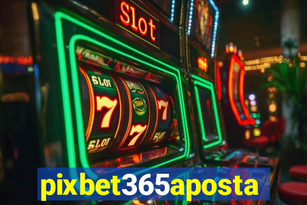 pixbet365aposta