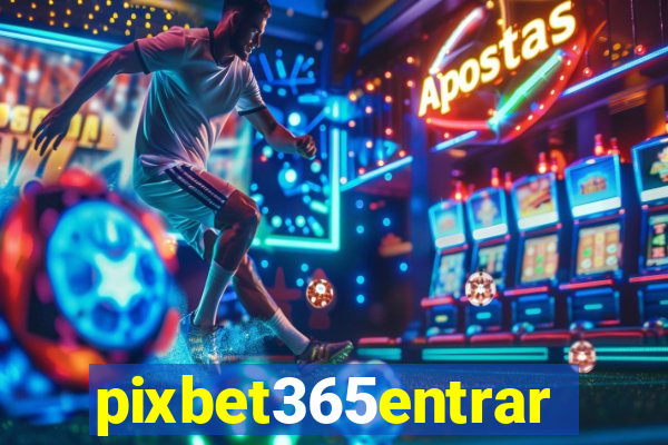pixbet365entrar