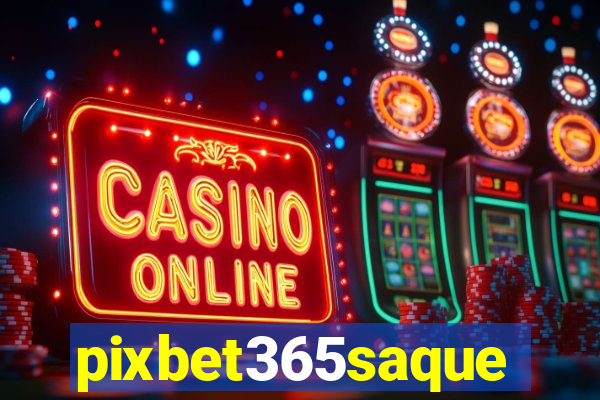 pixbet365saque
