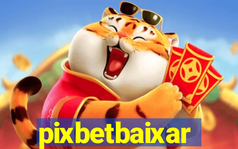 pixbetbaixar