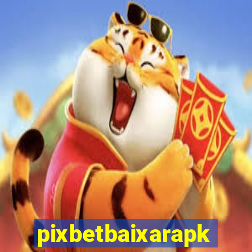pixbetbaixarapk