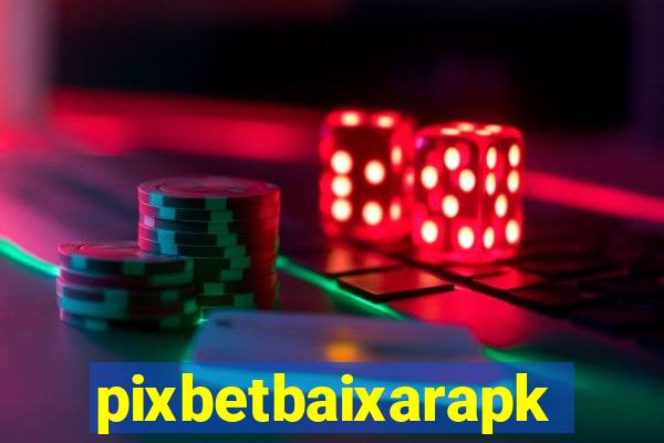 pixbetbaixarapk
