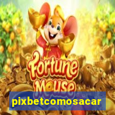 pixbetcomosacar