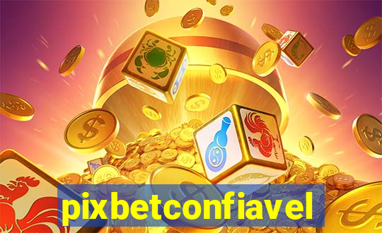 pixbetconfiavel