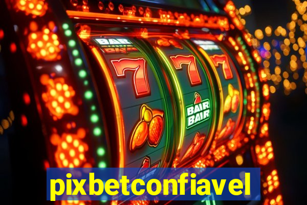 pixbetconfiavel