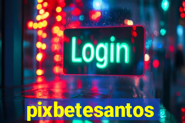 pixbetesantos