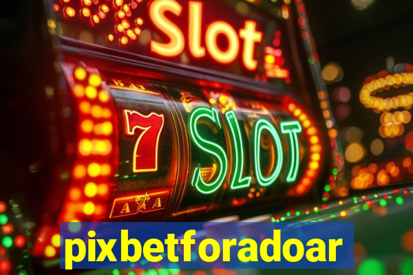 pixbetforadoar